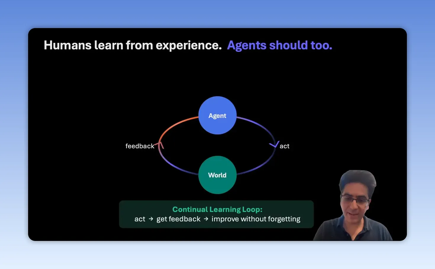 สไลด์ Humans learn from experience แสดงวงจร Agent กับ World ผ่านการลงมือทำและ feedback เพื่อพัฒนาโดยไม่ลืมสิ่งเดิม