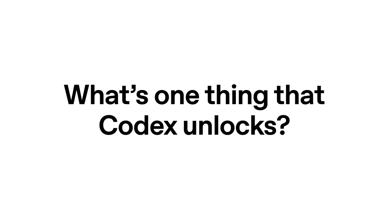 สไลด์คำถาม What’s one thing that Codex unlocks?