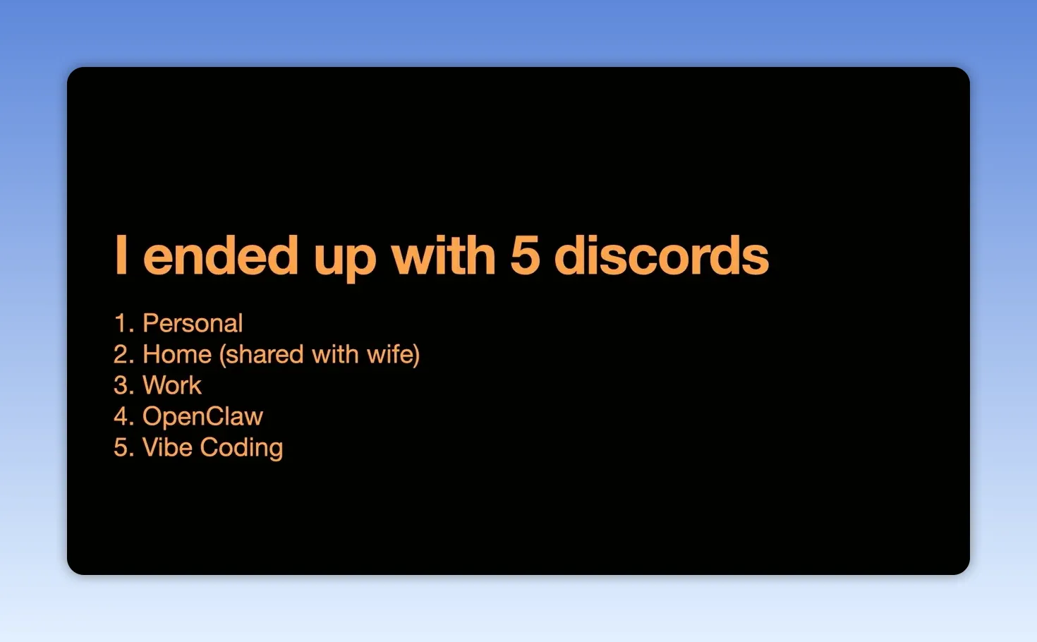 สไลด์ I ended up with 5 discords ระบุ 1) Personal 2) Home (shared with wife) 3) Work 4) OpenClaw 5) Vibe Coding